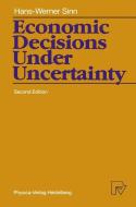 Economic Decisions Under Uncertainty di Hans-Werner Sinn edito da Physica-Verlag HD
