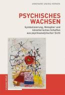 Psychisches Wachsen di Annemarie Andina-Kernen edito da Schwabe Verlag Basel