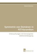 Symmetrie von Domänen in PZT-Keramiken di Roland Schierholz edito da Südwestdeutscher Verlag für Hochschulschriften AG  Co. KG