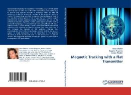 Magnetic Tracking with a Flat Transmitter di Oren Shafrir, Eugene Paperno, Anton Plotkin edito da LAP Lambert Acad. Publ.