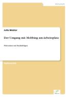 Der Umgang mit Mobbing am Arbeitsplatz di Jutta Meister edito da Diplom.de