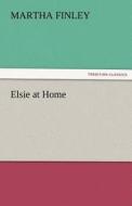Elsie at Home di Martha Finley edito da TREDITION CLASSICS