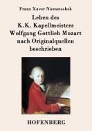 Leben des K.K. Kapellmeisters Wolfgang Gottlieb Mozart nach Originalquellen beschrieben di Franz Xaver Niemetschek edito da Hofenberg