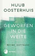 Geworfen in die Weite di Huub Oosterhuis edito da Patmos-Verlag