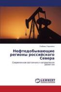 Neftedobyvayushchie Regiony Rossiyskogo Severa di Larchenko Lyubov' edito da Lap Lambert Academic Publishing