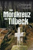 Das Mordkreuz von Tilbeck di Christoph Güsken edito da KBV Verlags-und Medienges