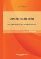Exchange Traded Funds: Anlagekonzept und Marktüberblick di Andre Domes edito da Bachelor + Master Publishing