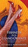 Fishnets - En El Lejano Oriente di Michele E. Northwood edito da Next Chapter