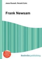 Frank Newsam di Jesse Russell, Ronald Cohn edito da Book On Demand Ltd.