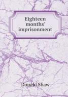 Eighteen Months' Imprisonment di Donald Shaw edito da Book On Demand Ltd.