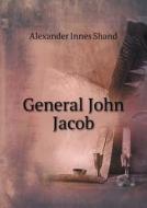 General John Jacob di Alexander Innes Shand edito da Book On Demand Ltd.