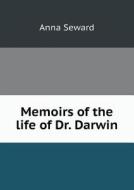 Memoirs Of The Life Of Dr. Darwin di Anna Seward edito da Book On Demand Ltd.