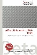 Alfred Hofstetter (1869-1955) edito da Betascript Publishing