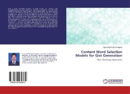 Content Word Selection Models for Gist Generation di Vijaya Pal Reddy Panuganti edito da LAP Lambert Academic Publishing