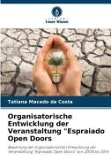 Organisatorische Entwicklung der Veranstaltung "Espraiado Open Doors di Tatiana Macedo Da Costa edito da Verlag Unser Wissen