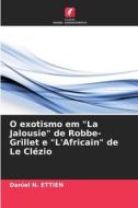 O exotismo em "La Jalousie" de Robbe-Grillet e "L'Africain" de Le Clézio di Daniel N. Ettien edito da Edições Nosso Conhecimento