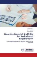 Bioactive Material Scaffolds For Periodontal Regeneration di Harleen Kaur, Sumit Kaushal, Gurpreet Kaur edito da LAP LAMBERT Academic Publishing