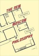 The New Moscow Philosophy di Vyacheslav Pyetsukh edito da Twisted Spoon Press