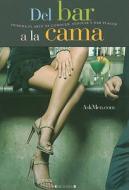 del Bar a la Cama = From the Bar to the Bedroom di Askmen Com edito da Ediciones B