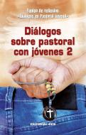 Diálogos sobre pastoral con jóvenes 2 di Equipo de reflexión «Diálogos en Pastoral Juvenil» edito da Editorial CCS