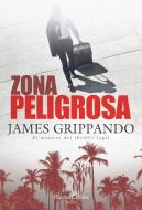 Zona Peligrosa (the Most Dangerous Place - Spanish Edition) di James Grippando edito da HARPERCOLLINS 360