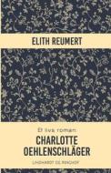 Et livs roman: Charlotte Oehlenschläger di Elith Reumert edito da Lindhardt og Ringhof