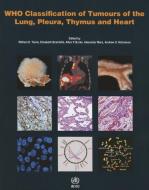 Who Classification of Tumours of the Lung, Pleura, Thymus and Heart di International Agency for Research on Can edito da WORLD HEALTH ORGN