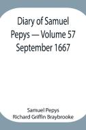 Diary of Samuel Pepys - Volume 57 di Sam. . . Pepys Richard Griffin Braybrooke edito da Alpha Editions