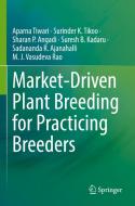 Market-Driven Plant Breeding for Practicing Breeders di Aparna Tiwari, Surinder K Tikoo, Sharan P Angadi, Suresh B Kadaru, Sadananda R Ajanahalli, M J Vasudeva Rao edito da SPRINGER NATURE