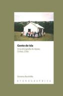 Gente de Isla. Una etnografía de Apiao, Chiloé, Chile di Giovanna Bacchiddu edito da LIGHTNING SOURCE INC