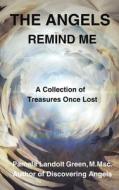 The Angels Remind Me: A Collection of Treasures Once Lost di Pamela Landolt Green M. Msc edito da BALBOA PR