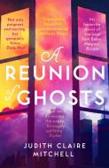 A Reunion of Ghosts di Judith Claire Mitchell edito da HarperCollins Publishers