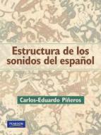 Estructura De Los Sonidos Del Espanol di Carlos-Eduardo Pineros edito da Pearson Education (us)