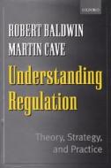 Understanding Regulation di Robert Baldwin, Martin Cave edito da Oxford University Press