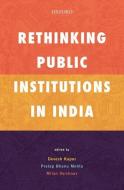 Rethinking Public Institutions in India di Devesh Kapur edito da OUP India