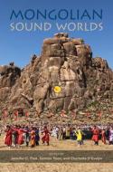 Mongolian Sound Worlds edito da University Of Illinois Press