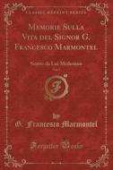 Marmontel, G: Memorie Sulla Vita del Signor G. Francesco Mar di G. Francesco Marmontel edito da Forgotten Books