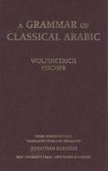 A Grammar of Classical Arabic 3e Rev di Wolfdietrich Fischer edito da Yale University Press