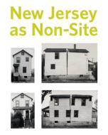 New Jersey as Non-Site di Kelly Baum edito da Yale University Press