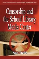 Censorship and the School Library Media Center di Nancy Kravitz edito da Libraries Unlimited