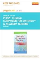 Clinical Companion for Maternity & Newborn Nursing - Pageburst E-Book on Kno (Retail Access Card) di Shannon E. Perry, Deitra Leonard Lowdermilk edito da Mosby