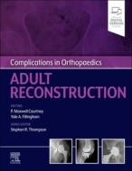 COMPLICATIONS IN ORTHOPAEDICS ADULT RECO di PAUL MAXWE COURTNEY edito da ELSEVIER HS08A