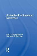 A Handbook of American Diplomacy di Jerry K. Sweeney edito da Taylor & Francis Ltd