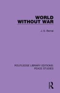 World Without War di J.D. Bernal edito da Taylor & Francis Ltd