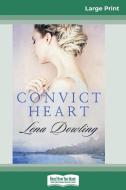 Convict Heart (16pt Large Print Edition) di Lena Dowling edito da ReadHowYouWant