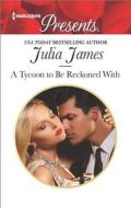 A Tycoon to Be Reckoned with di Julia James edito da Harlequin