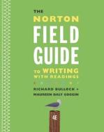 The Norton Field Guide to Writing with Readings di Richard Bullock, Maureen Daly Goggin, Francine Weinberg edito da W. W. Norton & Company