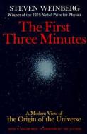 The First Three Minutes: A Modern View of the Origin of the Universe di Steven Weinberg edito da BASIC BOOKS