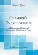 Chamber's Encyclopaedia, Vol. 7: A Dictionary of Universal Knowledge; Maltebrun to Peary (Classic Reprint) di Unknown Author edito da Forgotten Books