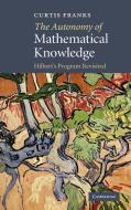 The Autonomy of Mathematical Knowledge di Curtis Franks edito da Cambridge University Press
